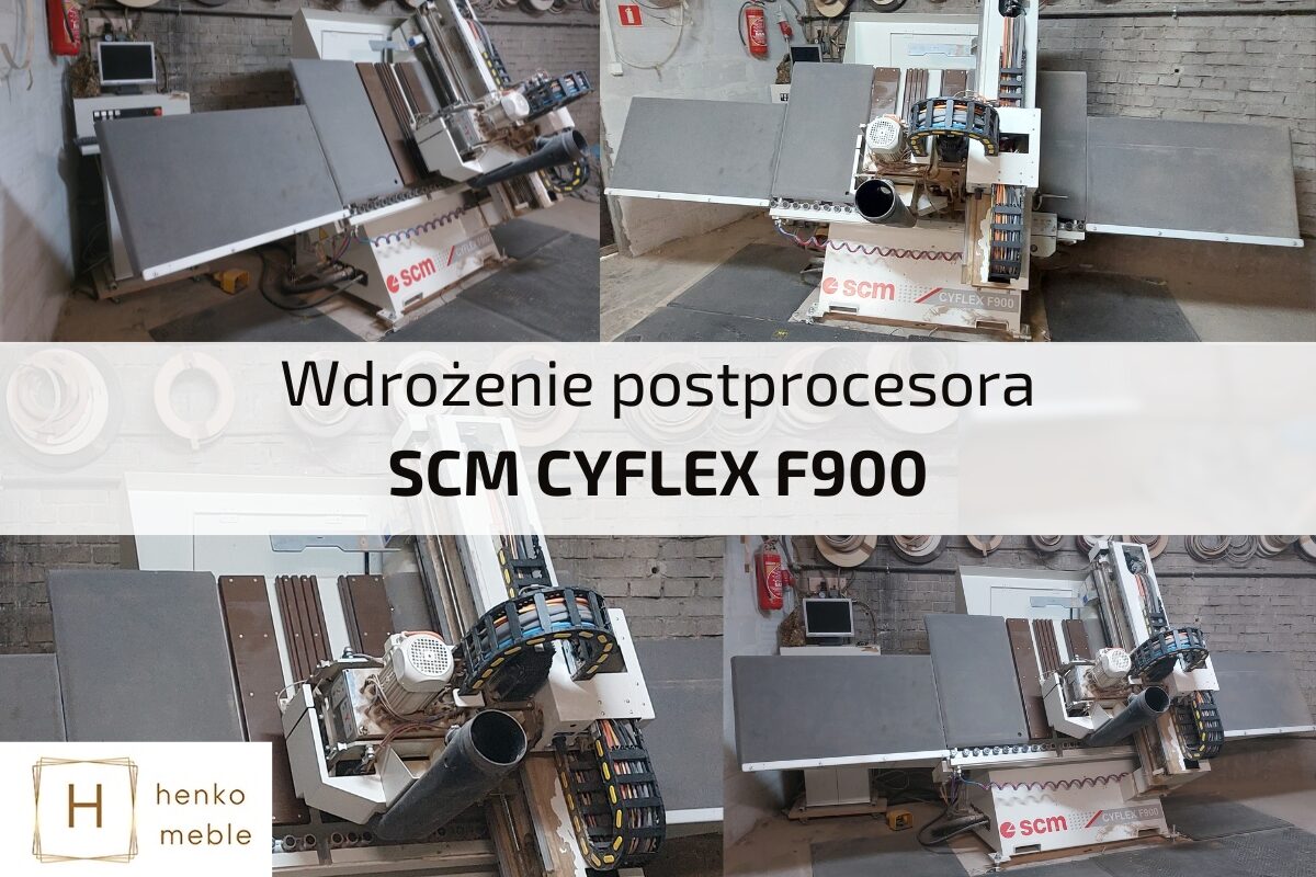 Wdrożenie postprocesora CNC SCM cyflex f900 dla Henko Meble