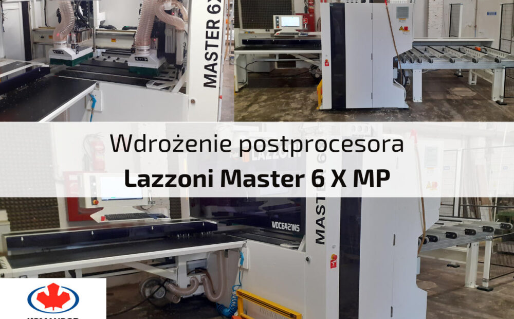 Wdrożenie postprocesora CNC Lazzoni Master 6 X MP dla Komandor Kalisz